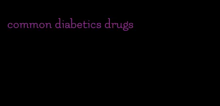 common diabetics drugs