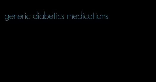 generic diabetics medications