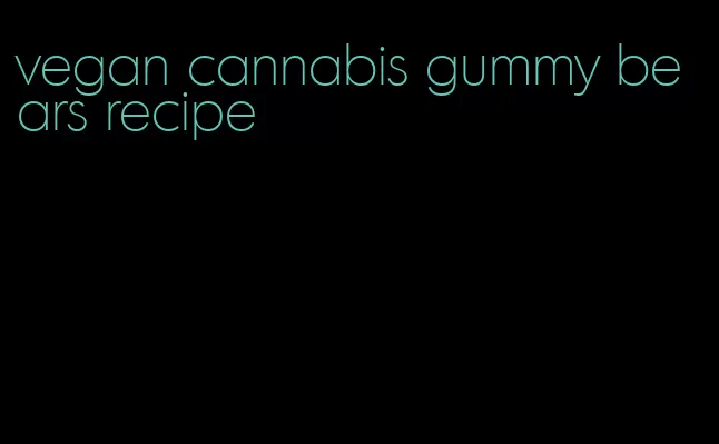 vegan cannabis gummy bears recipe