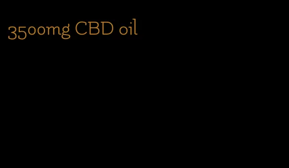 3500mg CBD oil