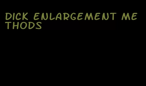 dick enlargement methods