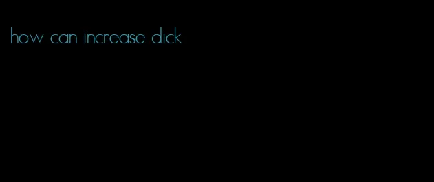 how can increase dick