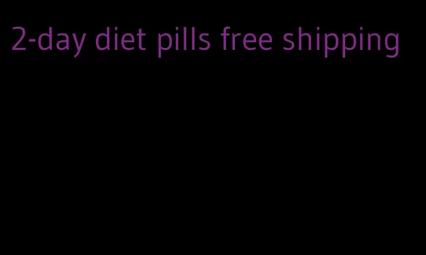 2-day diet pills free shipping