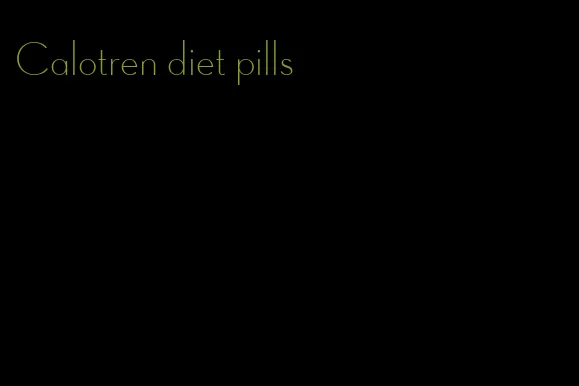 Calotren diet pills