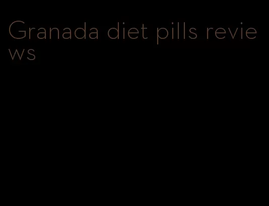 Granada diet pills reviews