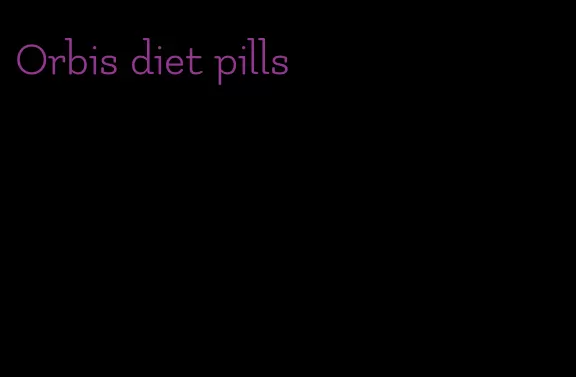 Orbis diet pills