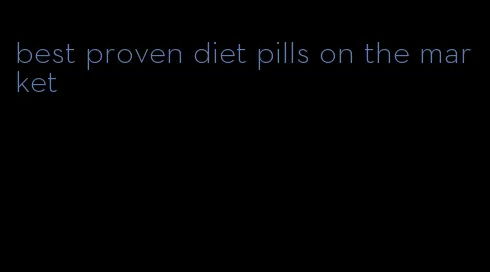 best proven diet pills on the market