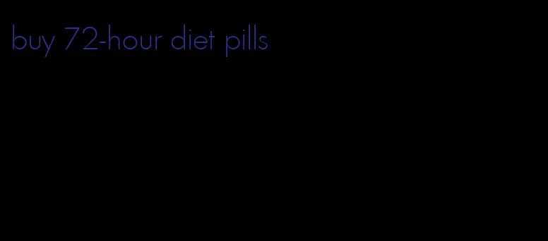 buy 72-hour diet pills