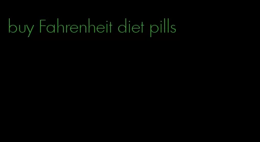 buy Fahrenheit diet pills