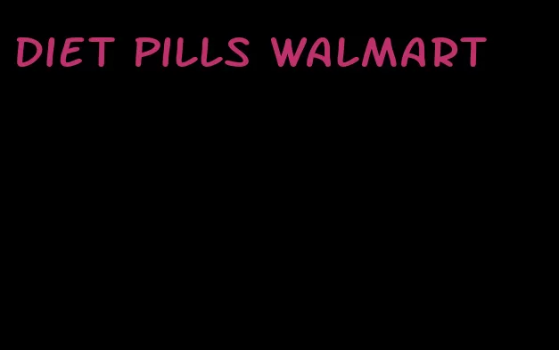 diet pills Walmart