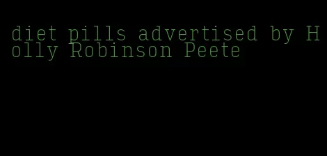 diet pills advertised by Holly Robinson Peete