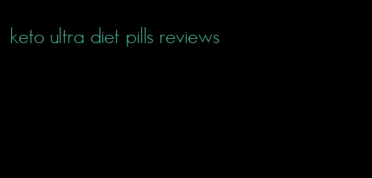 keto ultra diet pills reviews
