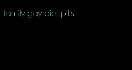 family gay diet pills