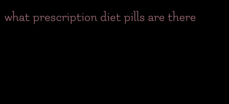 what prescription diet pills are there