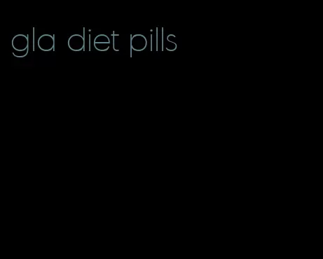 gla diet pills