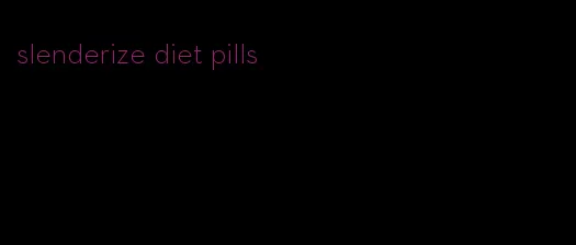 slenderize diet pills