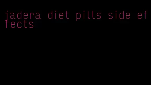 jadera diet pills side effects