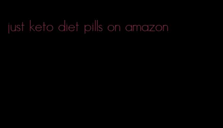 just keto diet pills on amazon