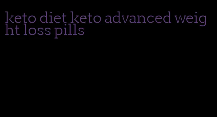keto diet keto advanced weight loss pills