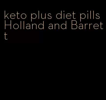 keto plus diet pills Holland and Barrett