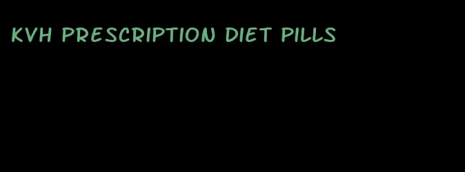 kvh prescription diet pills