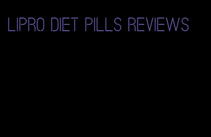 lipro diet pills reviews