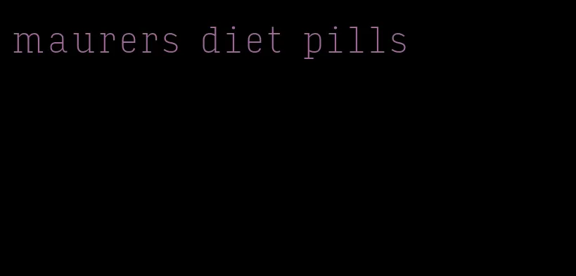 maurers diet pills