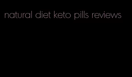 natural diet keto pills reviews