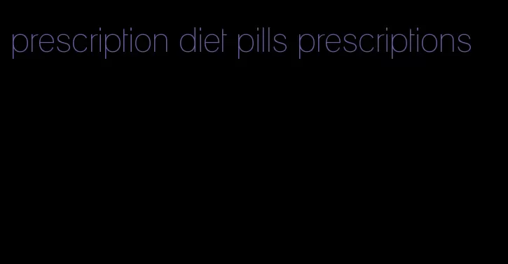 prescription diet pills prescriptions