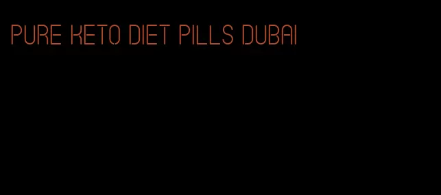 pure keto diet pills Dubai