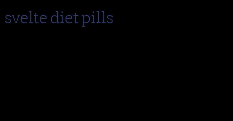 svelte diet pills