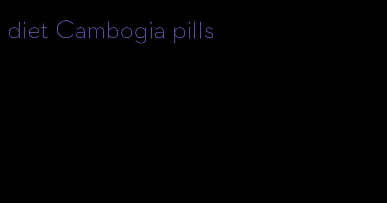 diet Cambogia pills