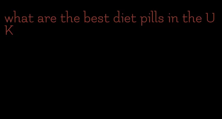 what are the best diet pills in the UK