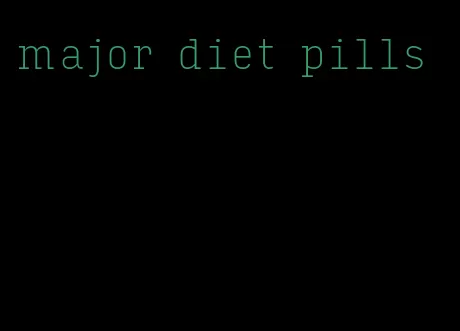 major diet pills