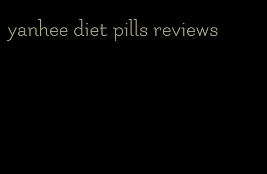 yanhee diet pills reviews