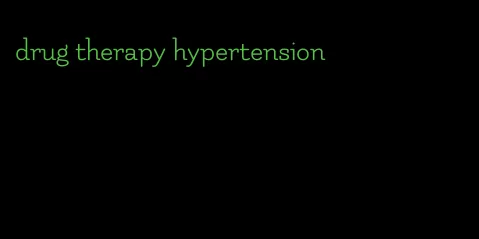 drug therapy hypertension