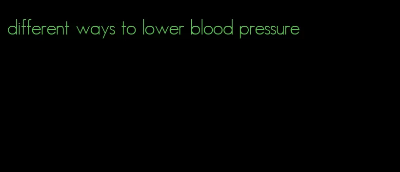 different ways to lower blood pressure