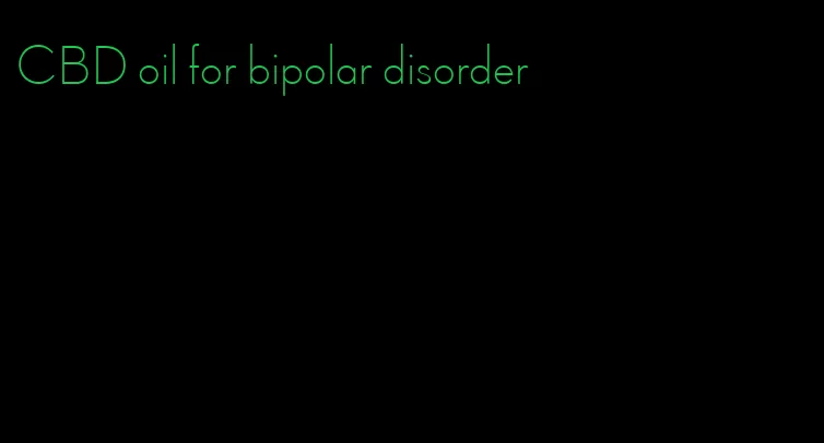CBD oil for bipolar disorder