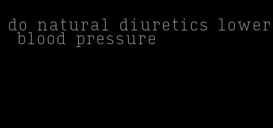 do natural diuretics lower blood pressure