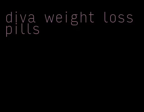 diva weight loss pills