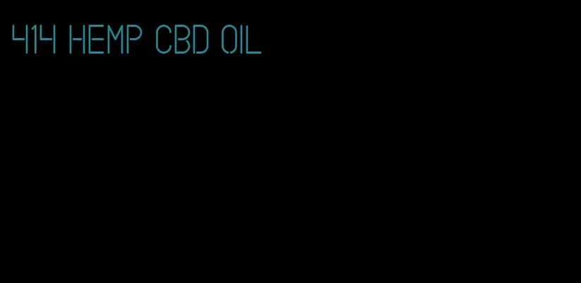 414 hemp CBD oil