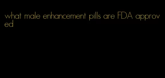 what male enhancement pills are FDA approved