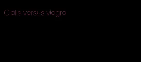 Cialis versus viagra