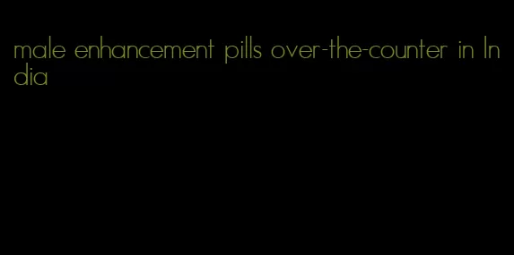 male enhancement pills over-the-counter in India