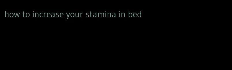 how to increase your stamina in bed