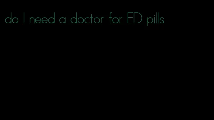 do I need a doctor for ED pills