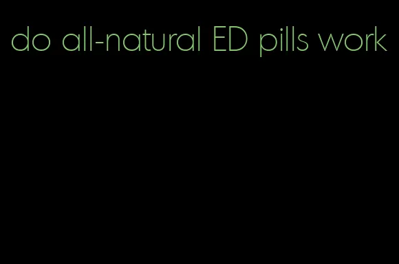do all-natural ED pills work