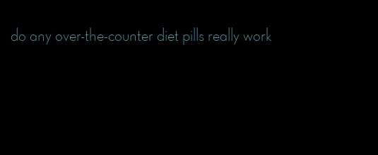 do any over-the-counter diet pills really work