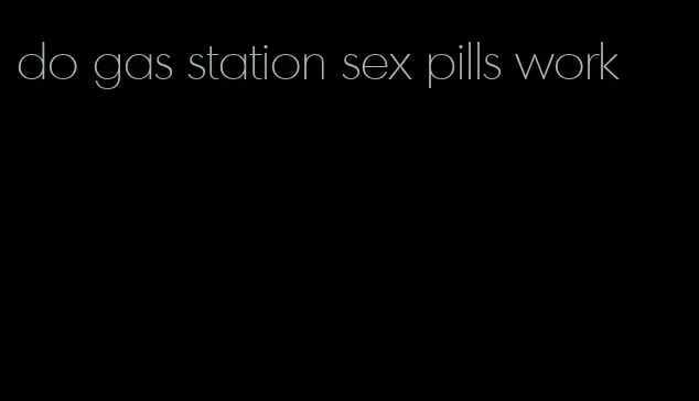 do gas station sex pills work
