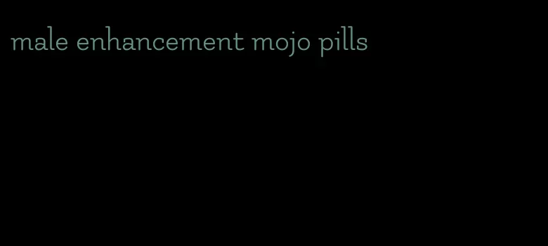 male enhancement mojo pills
